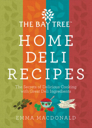 The Bay Tree Home Deli Recipes by Emma MacDonald