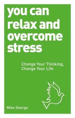 You Can Relax and Overcome Stress By Mike George