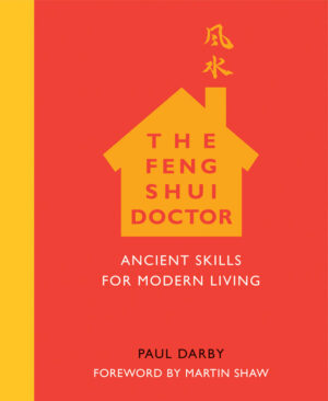 The Feng Shui Doctor: Ancient Skills for Modern Living by Paul Darby (Digital Edition)