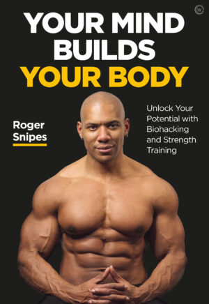 book cover your mind builds your body by roger snipes